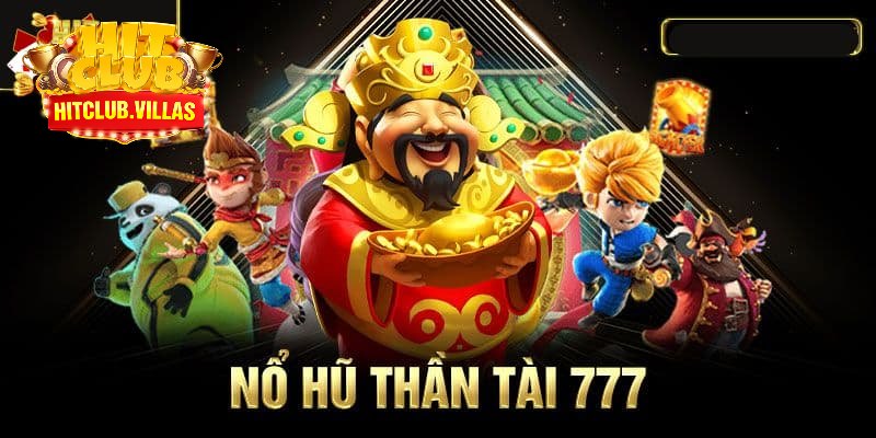 Giới thiệu tổng quan nổ hũ thần tài 777